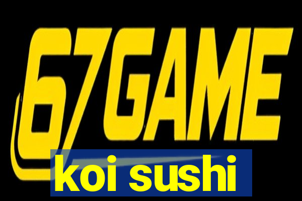 koi sushi